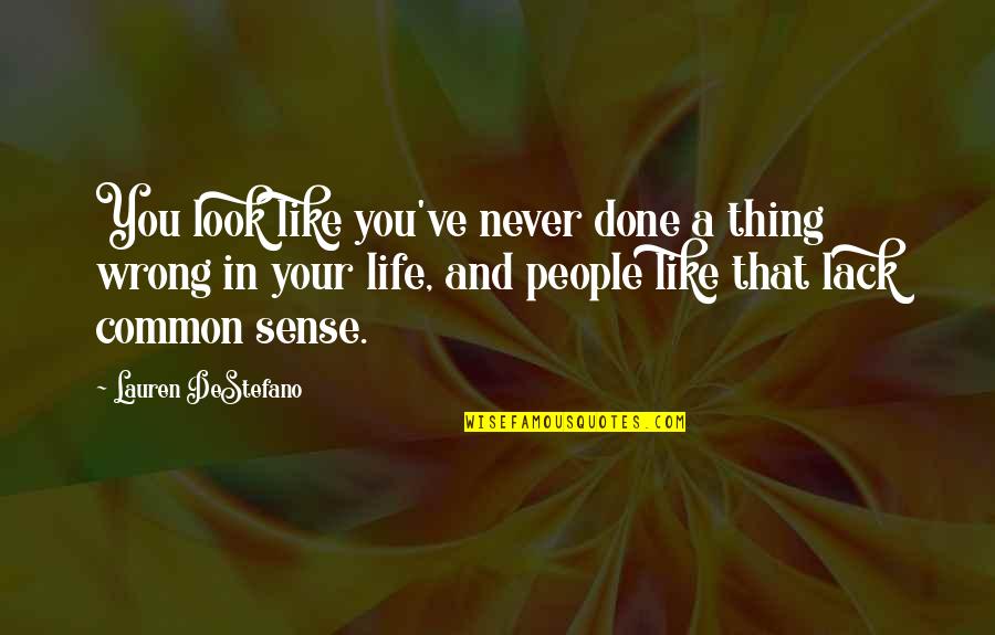 You Done Wrong Quotes By Lauren DeStefano: You look like you've never done a thing