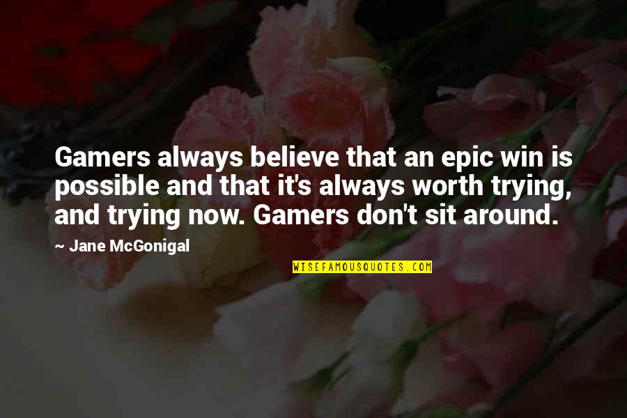 You Don't Always Win Quotes By Jane McGonigal: Gamers always believe that an epic win is You Don't Always Win Quotes By Jane McGonigal: Gamers always believe that an epic win is