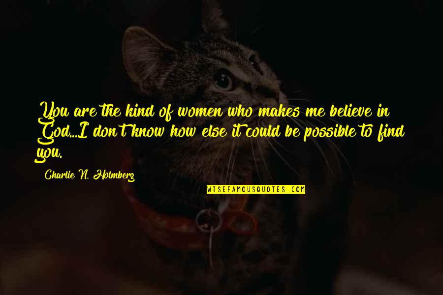 You Don't Believe Me Quotes By Charlie N. Holmberg: You are the kind of women who makes