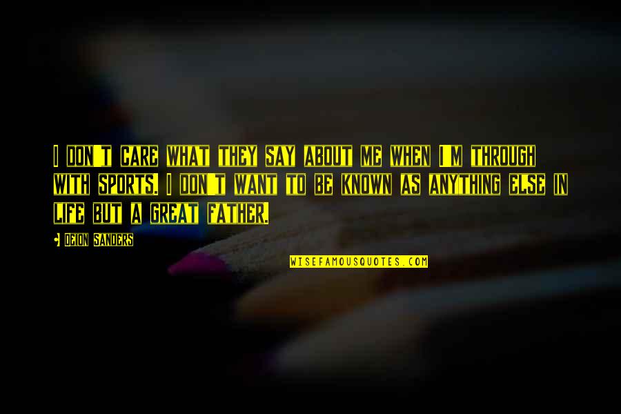 You Don't Care About Me Quotes By Deion Sanders: I don't care what they say about me