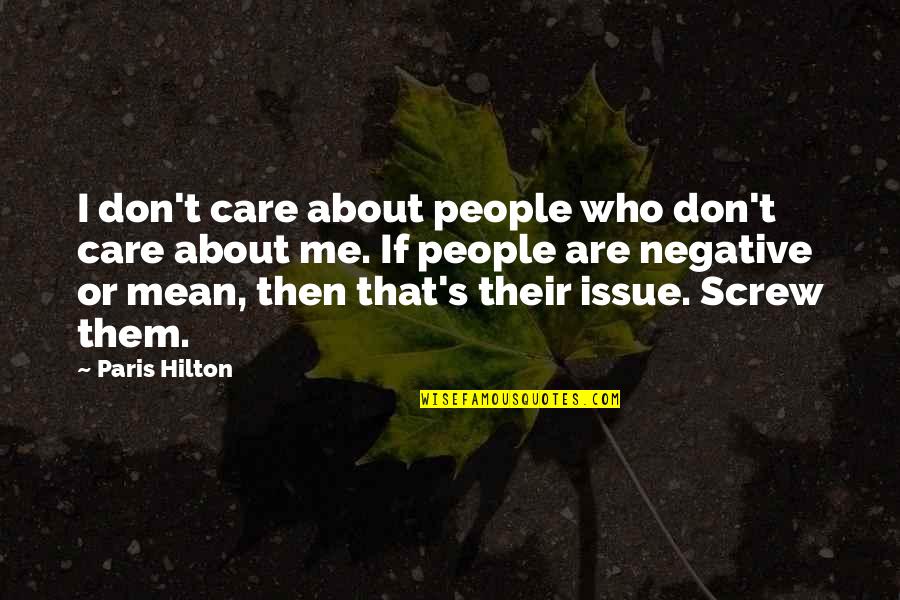 You Don't Care About Me Quotes By Paris Hilton: I don't care about people who don't care