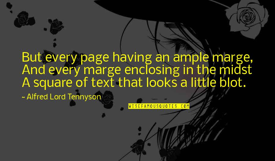 You Dont Choose Your Family Quote Quotes By Alfred Lord Tennyson: But every page having an ample marge, And You Dont Choose Your Family Quote Quotes By Alfred Lord Tennyson: But every page having an ample marge, And