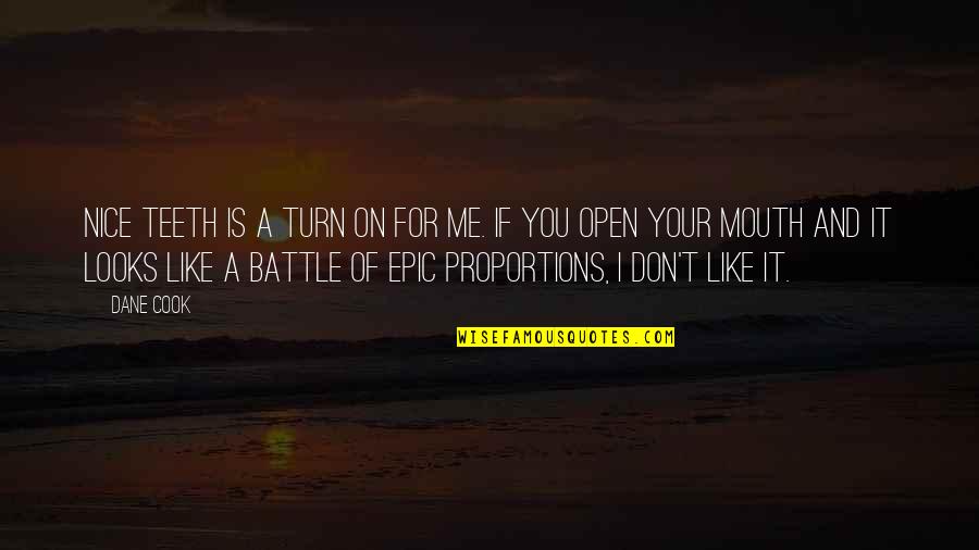 You Don't Cook Quotes By Dane Cook: Nice teeth is a turn on for me.