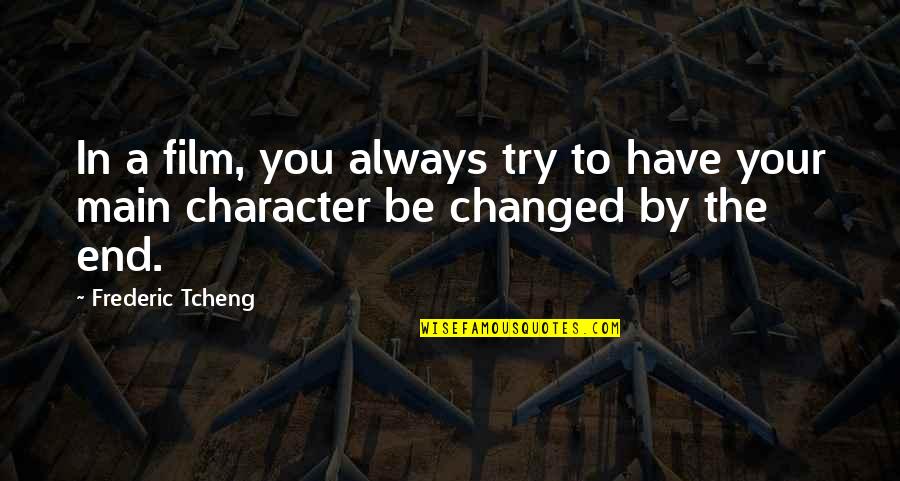 You Don't Deserve Happiness Quotes By Frederic Tcheng: In a film, you always try to have