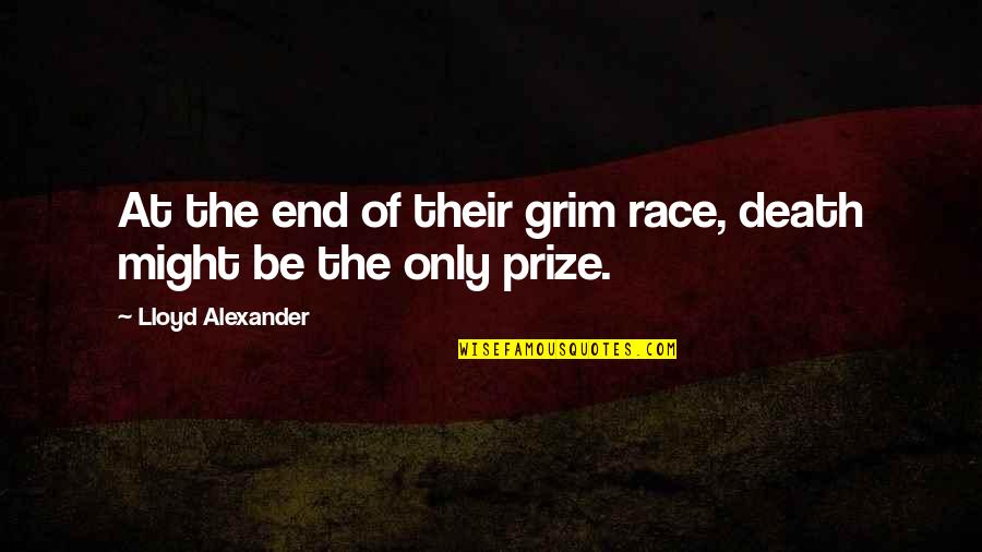 You Don't Deserve My Attention Quotes By Lloyd Alexander: At the end of their grim race, death