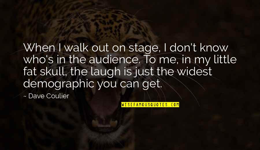 You Don't Get Me Quotes By Dave Coulier: When I walk out on stage, I don't