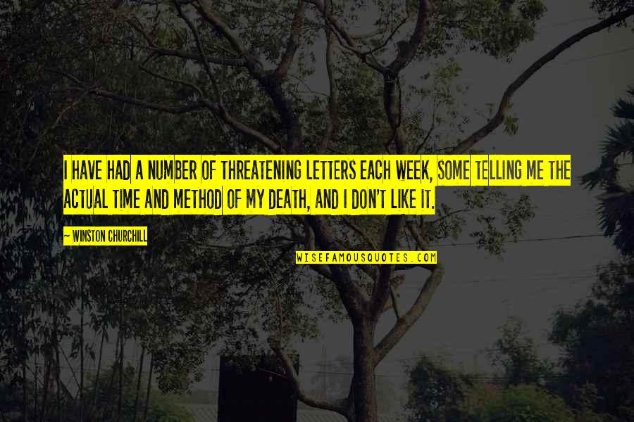 You Don't Have Any Time For Me Quotes By Winston Churchill: I have had a number of threatening letters