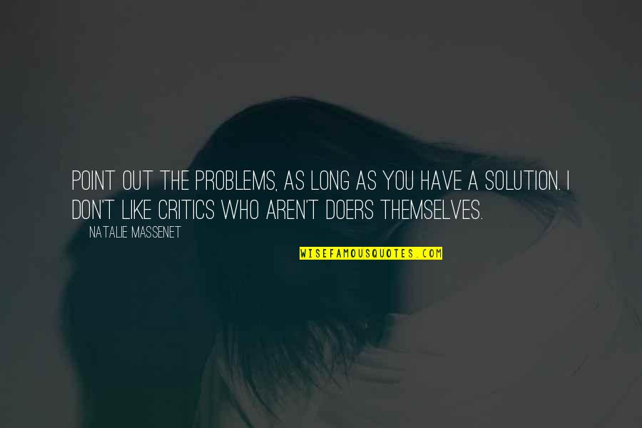 You Don't Have Problems Quotes By Natalie Massenet: Point out the problems, as long as you