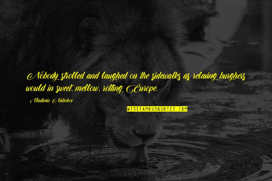 You Dont Have To Agree With Me Quotes By Vladimir Nabokov: Nobody strolled and laughed on the sidewalks as