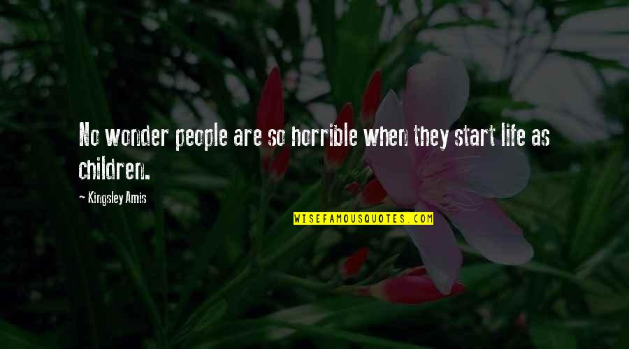 You Dont Have To Explain Yourself To Anyone Quotes By Kingsley Amis: No wonder people are so horrible when they