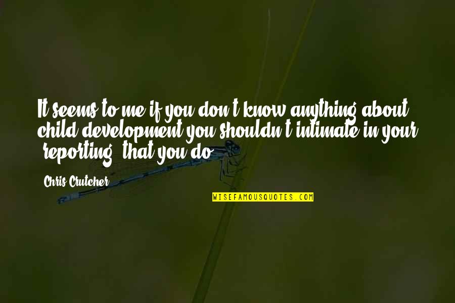 You Don't Know Anything About Me Quotes By Chris Crutcher: It seems to me if you don't know