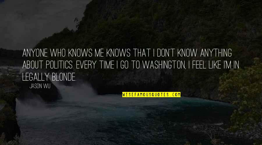 You Don't Know Anything About Me Quotes By Jason Wu: Anyone who knows me knows that I don't