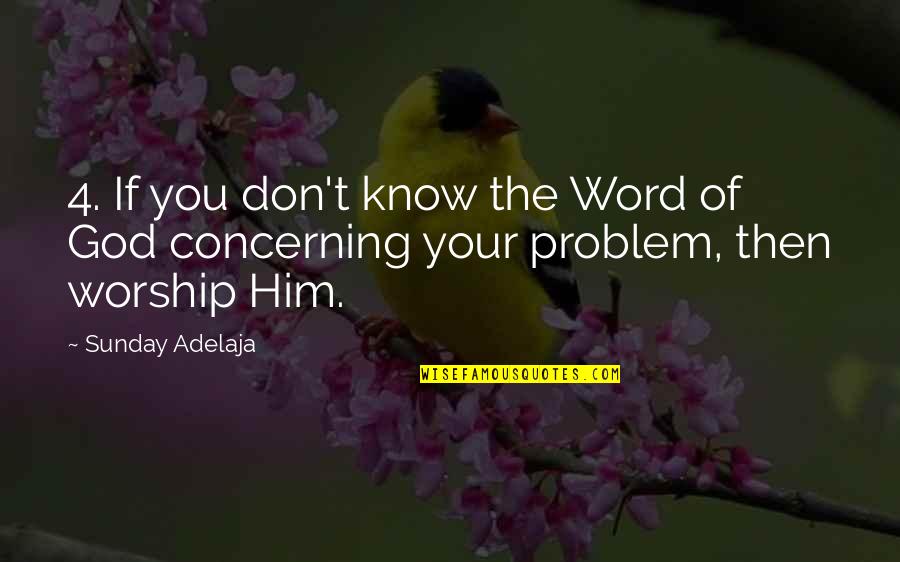 You Don't Know Him Quotes By Sunday Adelaja: 4. If you don't know the Word of