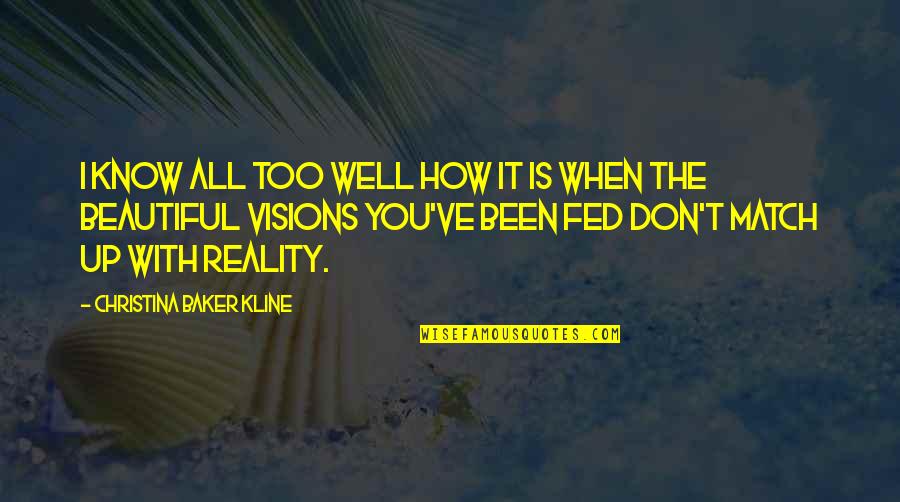 You Don't Know How Beautiful You Are Quotes By Christina Baker Kline: I know all too well how it is