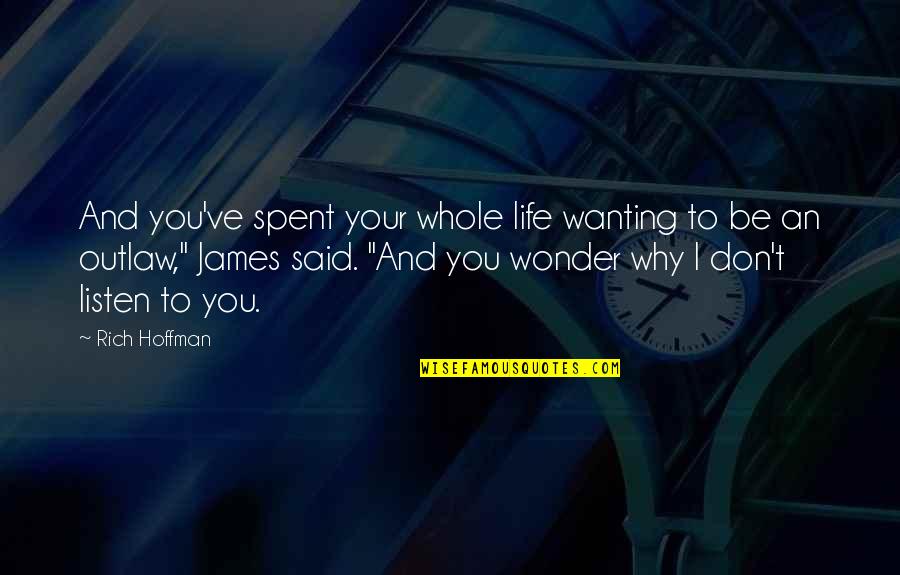 You Don't Know How It Feels Quotes By Rich Hoffman: And you've spent your whole life wanting to