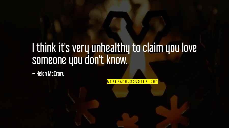 You Don't Know I Love You Quotes By Helen McCrory: I think it's very unhealthy to claim you