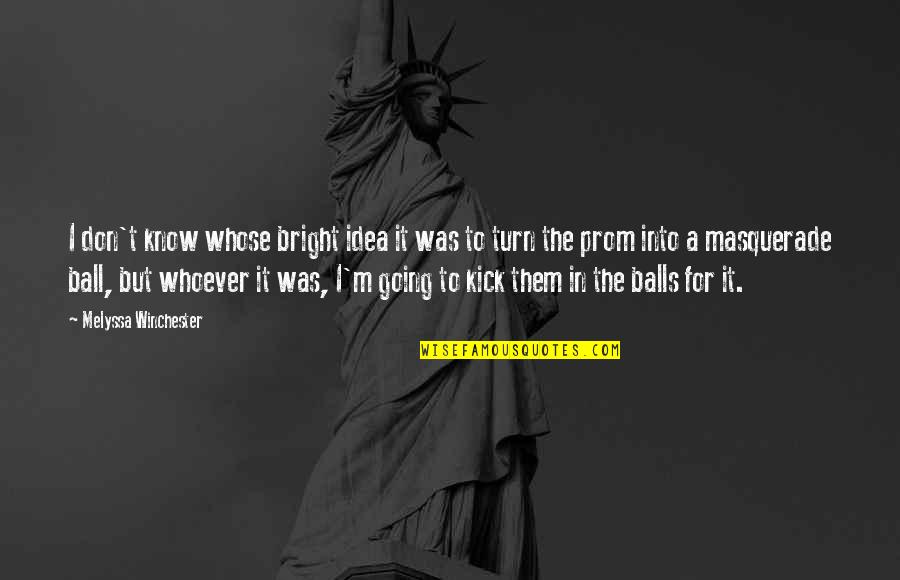 You Don't Know Me Funny Quotes By Melyssa Winchester: I don't know whose bright idea it was