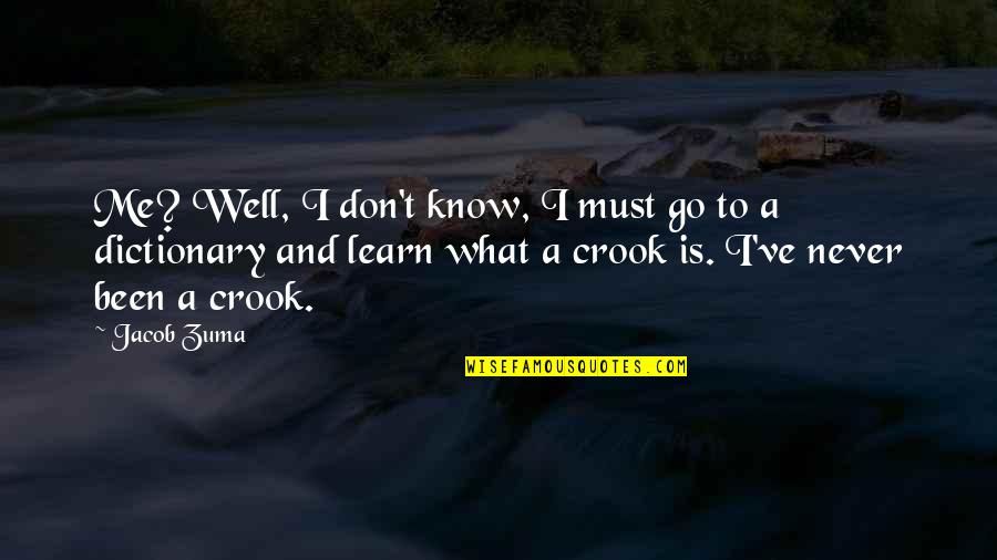 You Don't Know Me Well Quotes By Jacob Zuma: Me? Well, I don't know, I must go You Don't Know Me Well Quotes By Jacob Zuma: Me? Well, I don't know, I must go