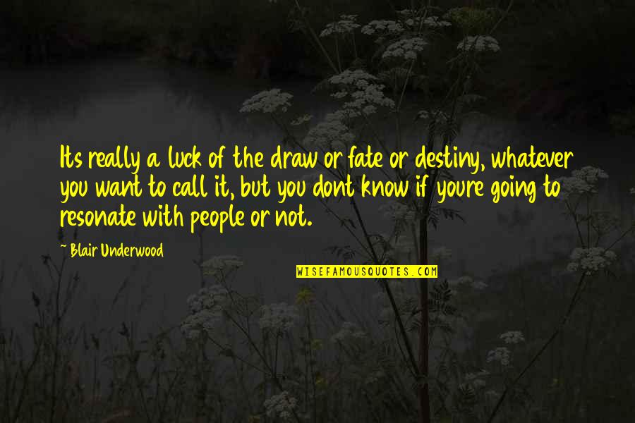 You Dont Know People Quotes By Blair Underwood: Its really a luck of the draw or