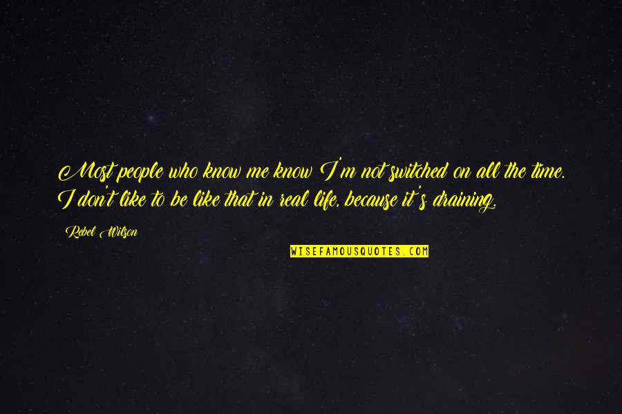 You Don't Know The Real Me Quotes By Rebel Wilson: Most people who know me know I'm not