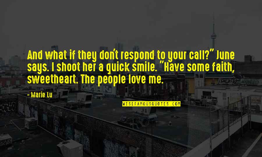 You Don't Love Me More Quotes By Marie Lu: And what if they don't respond to your