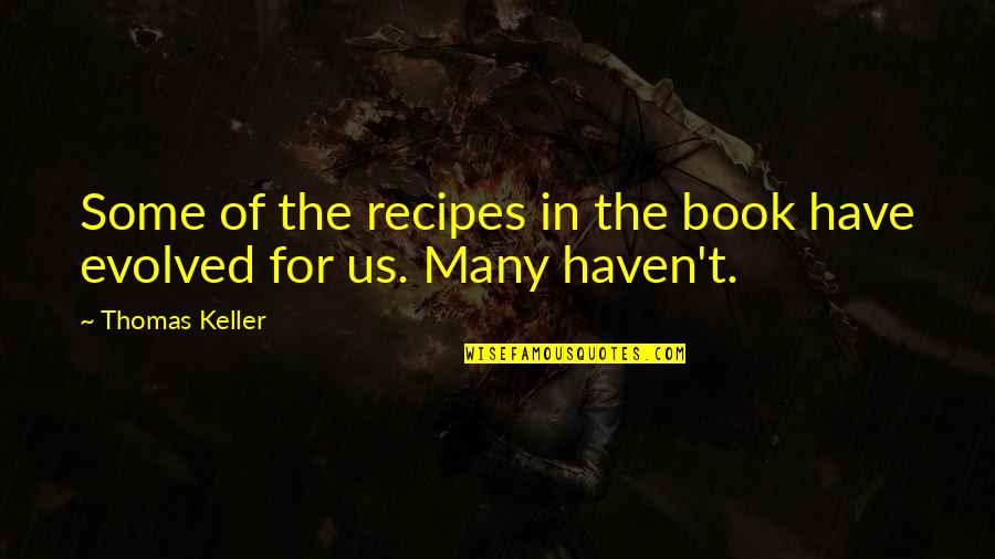 You Dont Need A Filter Quotes By Thomas Keller: Some of the recipes in the book have
