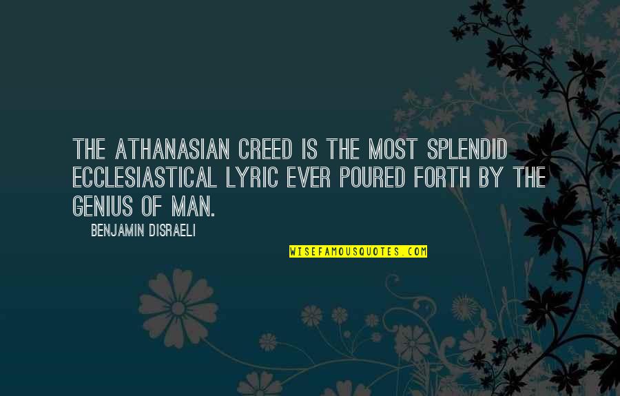 You Dont Need Alot Of Friends Quotes By Benjamin Disraeli: The Athanasian Creed is the most splendid ecclesiastical