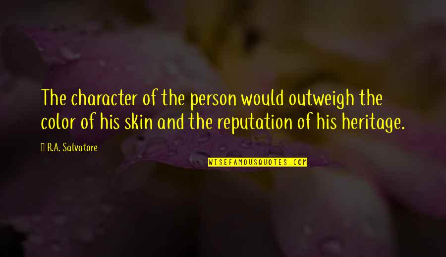 You Don't Need To Be Perfect Quotes By R.A. Salvatore: The character of the person would outweigh the