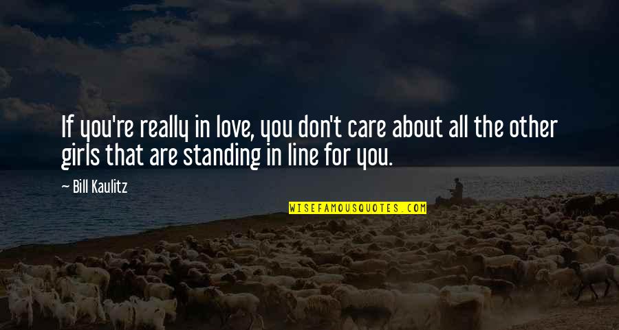 You Don't Really Care Quotes By Bill Kaulitz: If you're really in love, you don't care You Don't Really Care Quotes By Bill Kaulitz: If you're really in love, you don't care