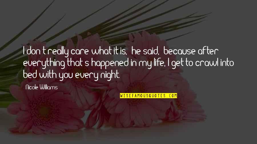 You Don't Really Care Quotes By Nicole Williams: I don't really care what it is," he You Don't Really Care Quotes By Nicole Williams: I don't really care what it is," he