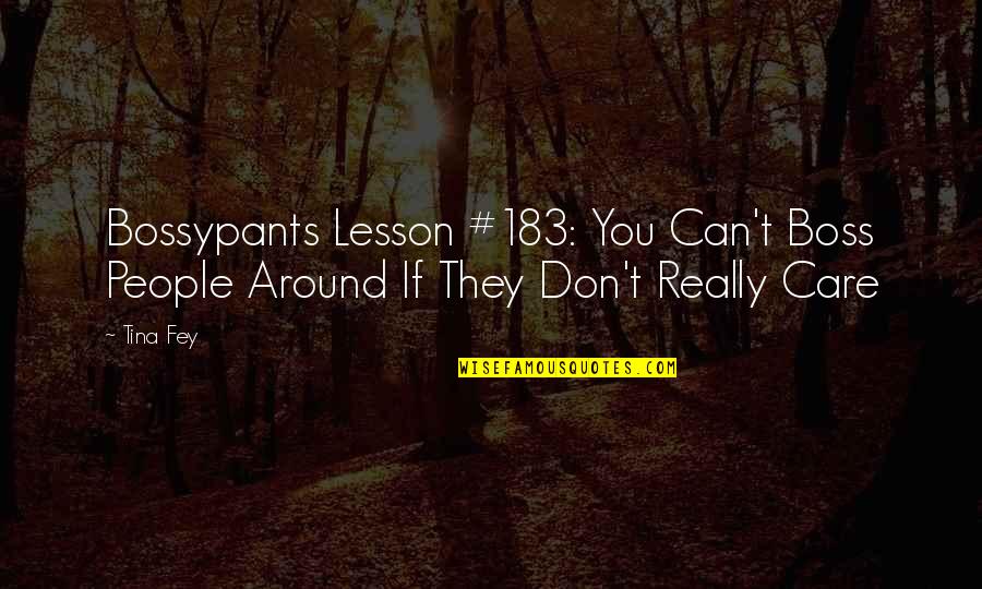 You Don't Really Care Quotes By Tina Fey: Bossypants Lesson #183: You Can't Boss People Around