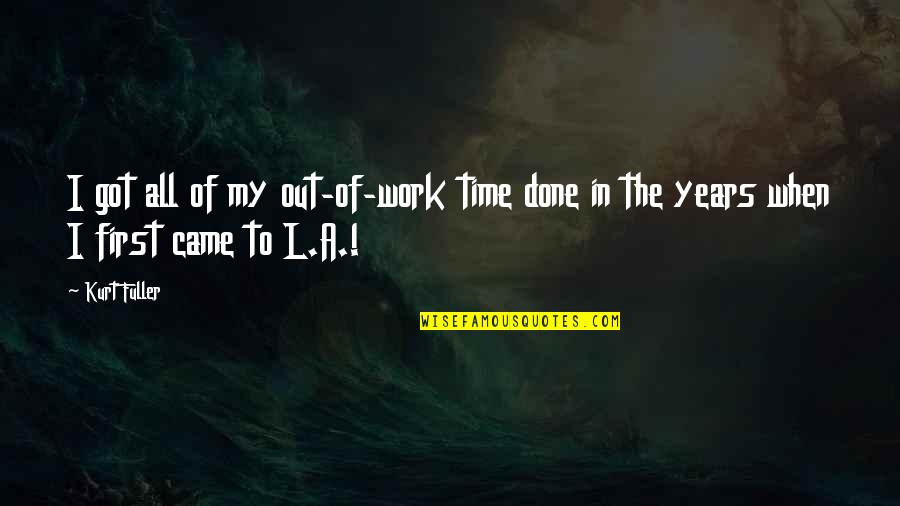 You Dont Say Meme Quotes By Kurt Fuller: I got all of my out-of-work time done