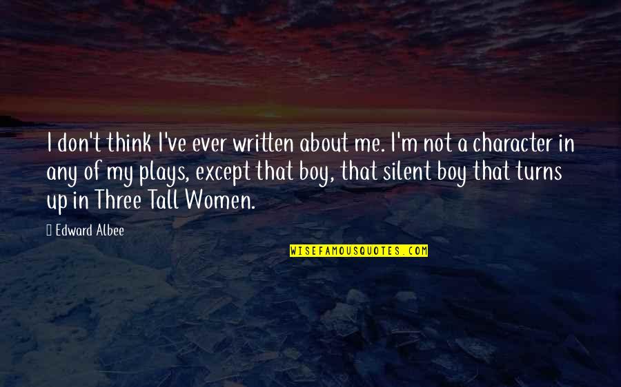 You Don't Think About Me Quotes By Edward Albee: I don't think I've ever written about me.