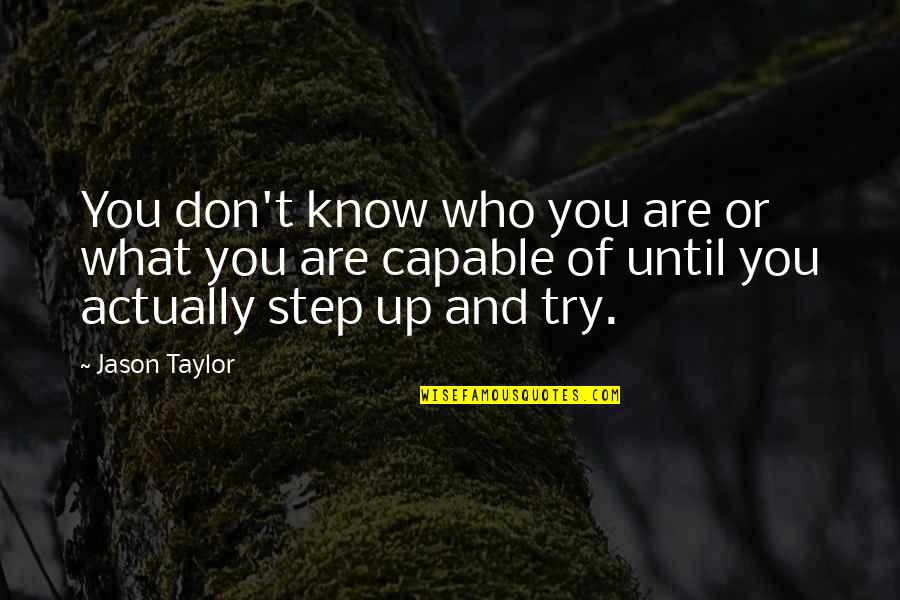 You Don't Try Quotes By Jason Taylor: You don't know who you are or what