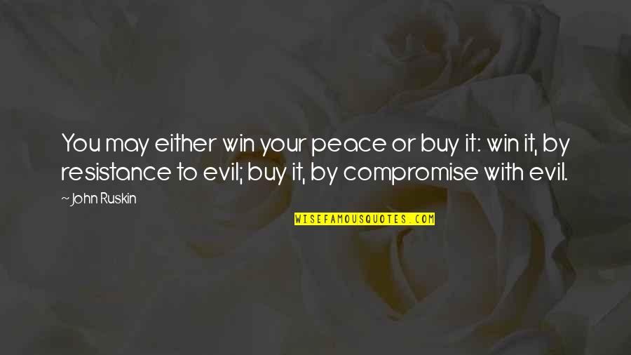 You Either Win Quotes By John Ruskin: You may either win your peace or buy