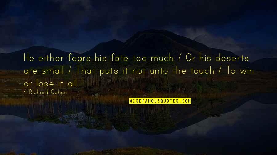 You Either Win Quotes By Richard Cohen: He either fears his fate too much /