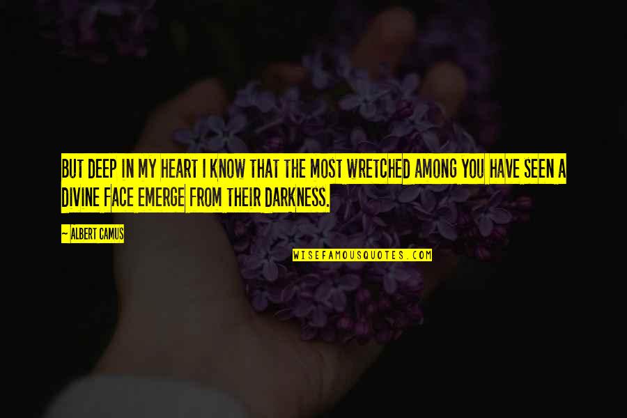 You Emerge Quotes By Albert Camus: But deep in my heart I know that You Emerge Quotes By Albert Camus: But deep in my heart I know that