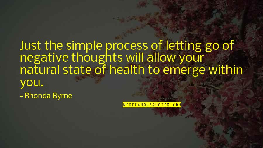 You Emerge Quotes By Rhonda Byrne: Just the simple process of letting go of You Emerge Quotes By Rhonda Byrne: Just the simple process of letting go of