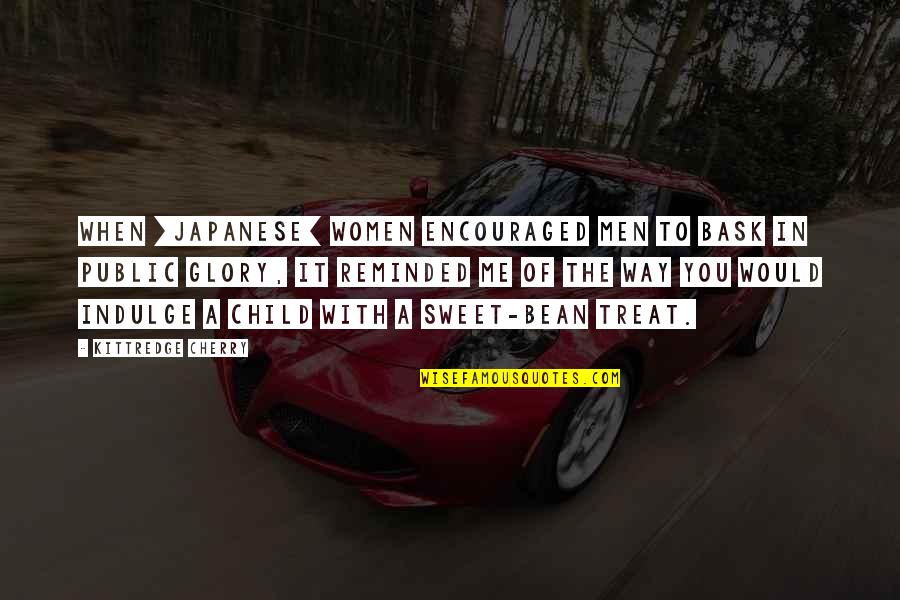 You Encouraged Me Quotes By Kittredge Cherry: When [Japanese] women encouraged men to bask in