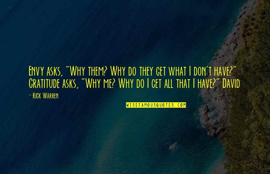 You Envy Me Quotes By Rick Warren: Envy asks, "Why them? Why do they get