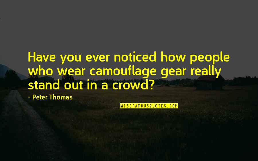 You Ever Noticed Quotes By Peter Thomas: Have you ever noticed how people who wear