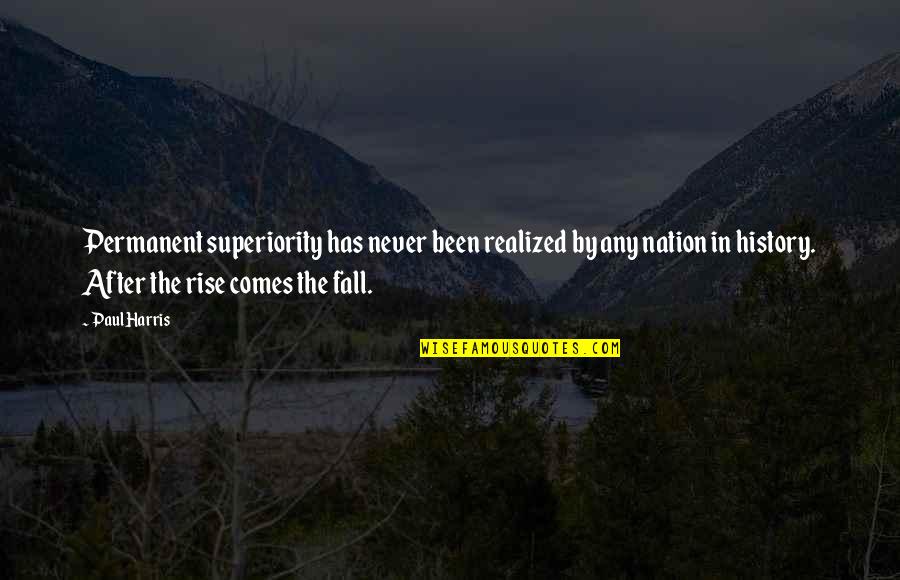 You Fall And Rise Quotes By Paul Harris: Permanent superiority has never been realized by any