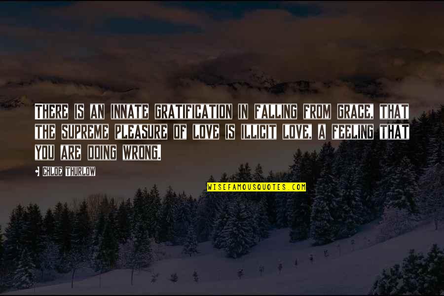 You Falling In Love Quotes By Chloe Thurlow: There is an innate gratification in falling from