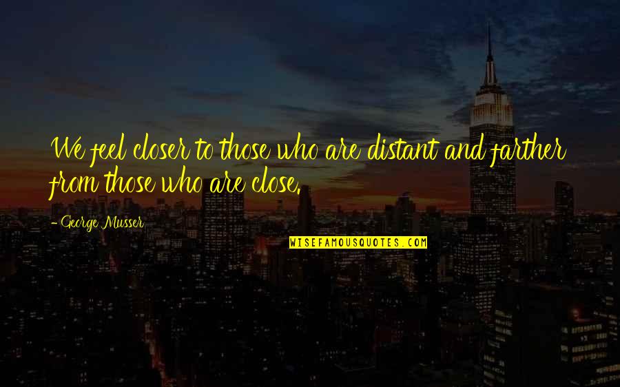 You Feel Distant Quotes By George Musser: We feel closer to those who are distant