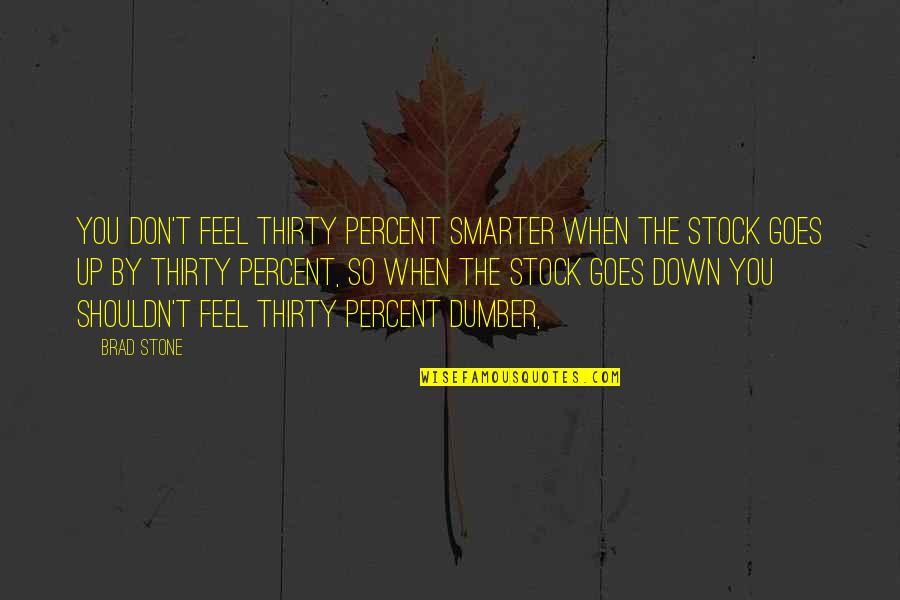 You Feel Down Quotes By Brad Stone: You don't feel thirty percent smarter when the