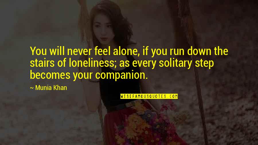 You Feel Down Quotes By Munia Khan: You will never feel alone, if you run