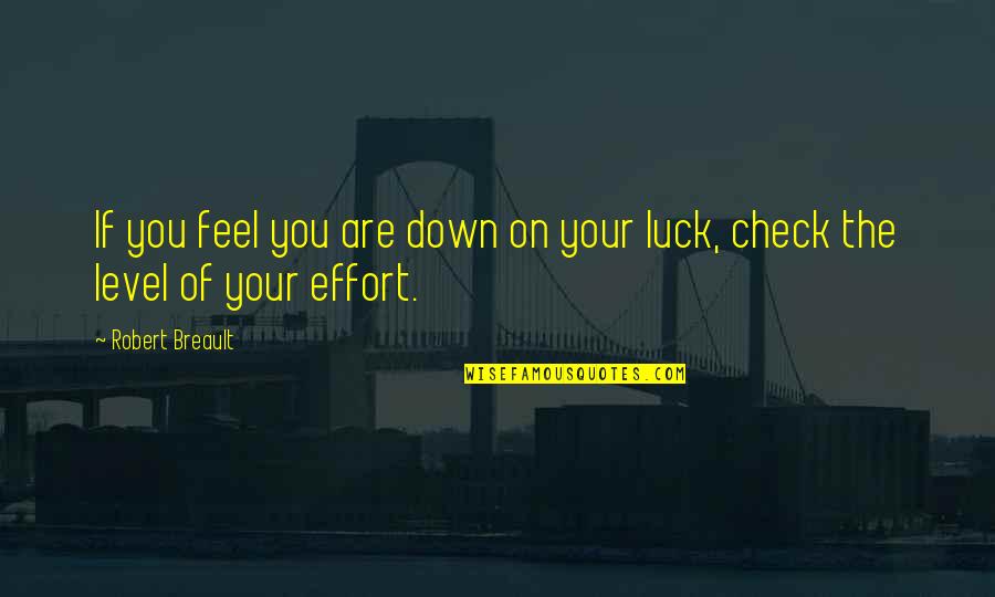 You Feel Down Quotes By Robert Breault: If you feel you are down on your