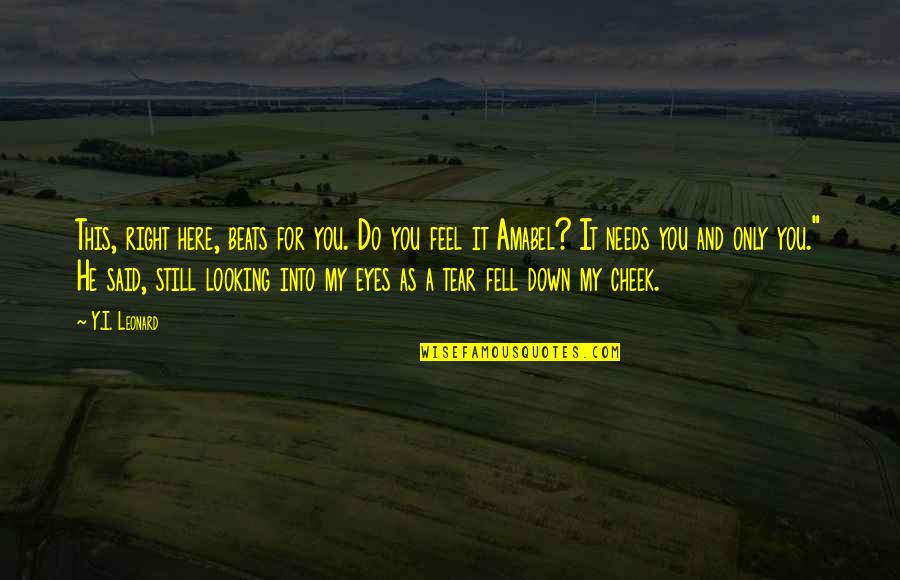 You Feel Down Quotes By Y.I. Leonard: This, right here, beats for you. Do you
