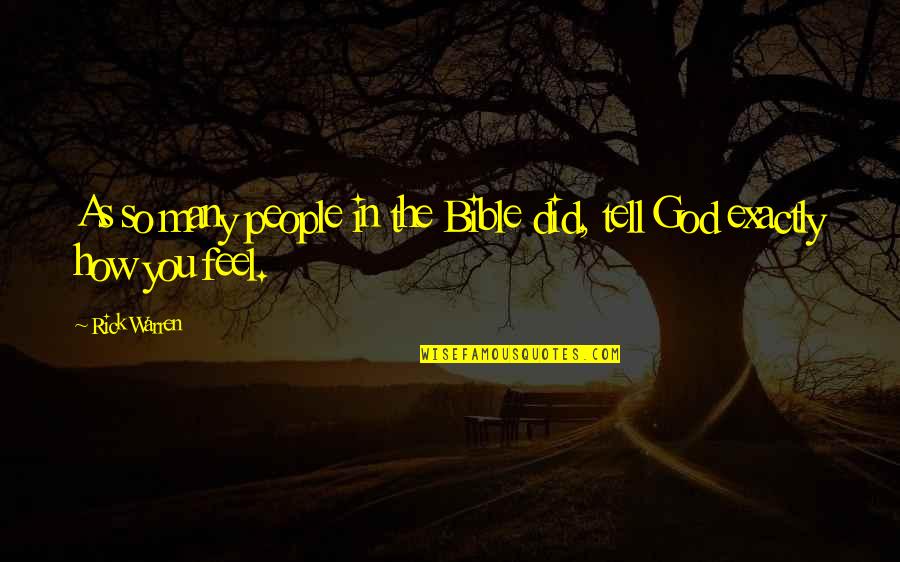 You Feel Quotes By Rick Warren: As so many people in the Bible did,