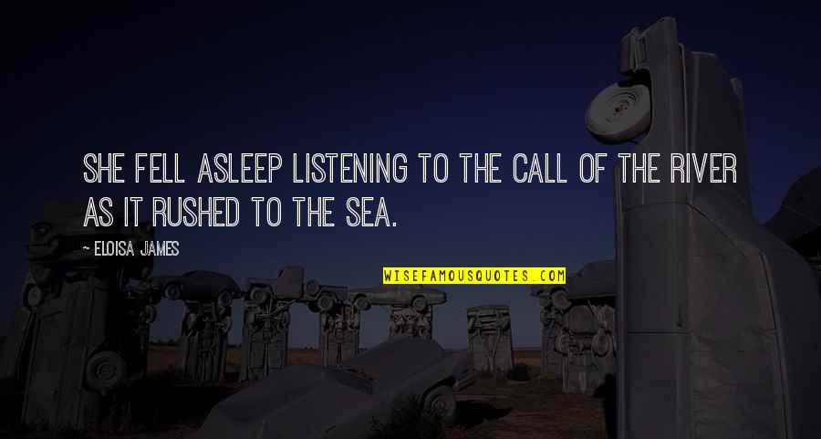 You Fell Asleep Quotes By Eloisa James: she fell asleep listening to the call of